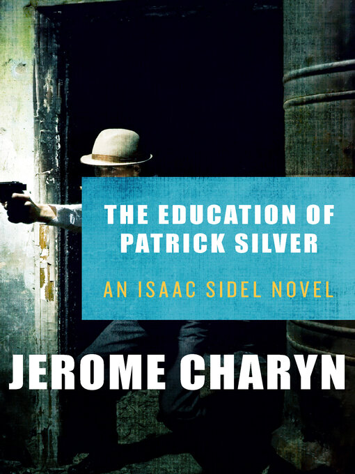 Title details for The Education of Patrick Silver by Jerome Charyn - Available